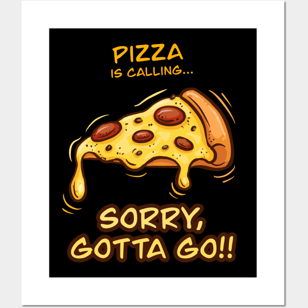 Pizza is Calling... Sorry Gotta Go Funny Foodie Wall Art by Irene Koh Studio